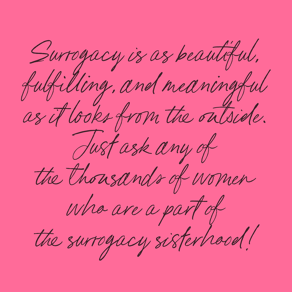 Sticky note that says "Surrogacy is as beautiful, fulfilling, and meaningful as it looks from the outside. Just ask any of the thousands of women who are a part of the surrogacy sisterhood!"
