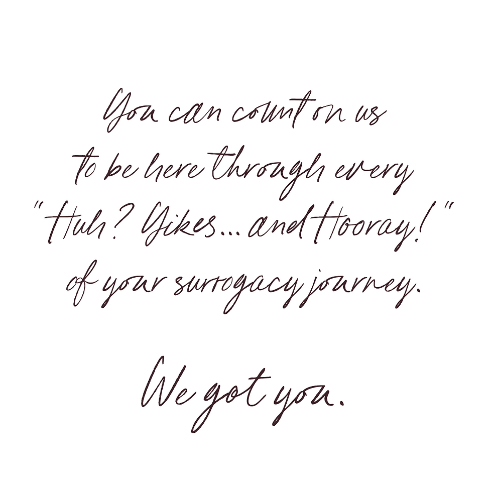 Sticky note that says 'You can count on us to be here through every "Huh? Yikes.. and Hooray!" of your surrogacy journey. We got you.'