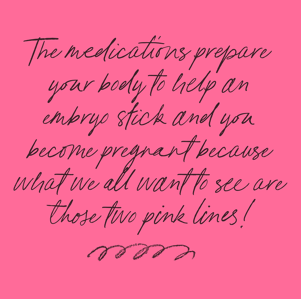 Sticky note that says "The medications prepare your body to help an embryo stick and you become pregnant because what we all want to see are those two pink lines!"